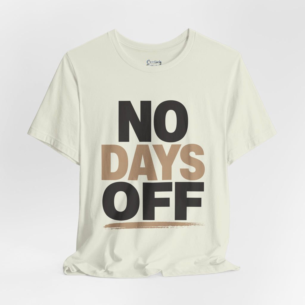 No Days Off - Jersey Short Sleeve Tee