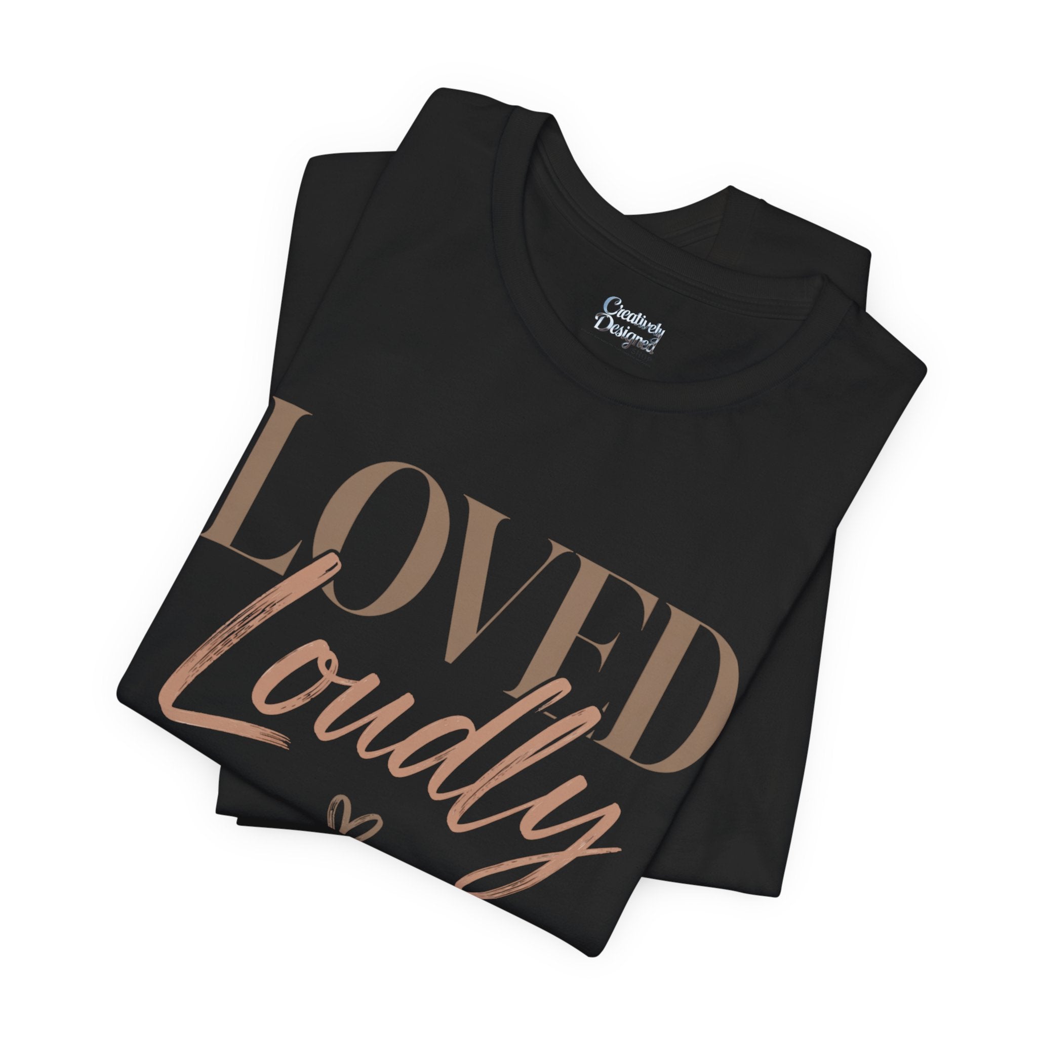 Loved Loudly - Jersey Short Sleeve Tee