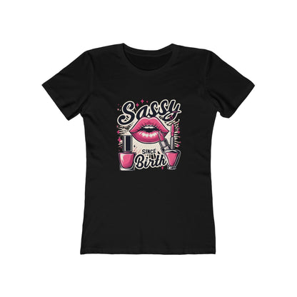 Sassy Since Birth - The Boyfriend Tee for Women - Creatively Designed Shop