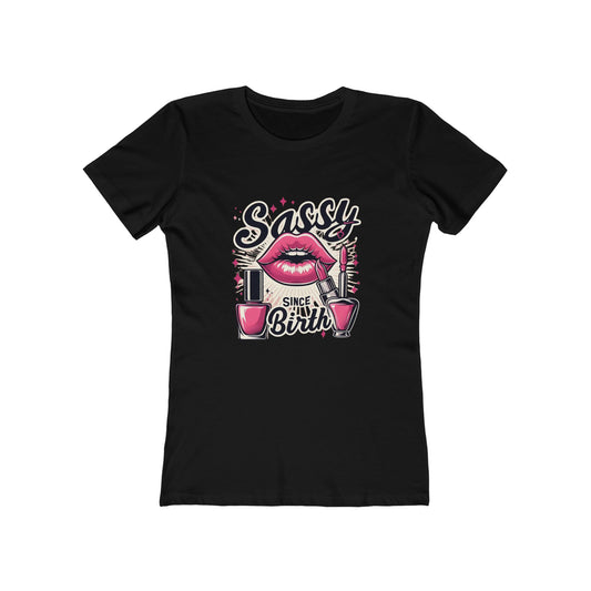 Sassy Since Birth - The Boyfriend Tee for Women