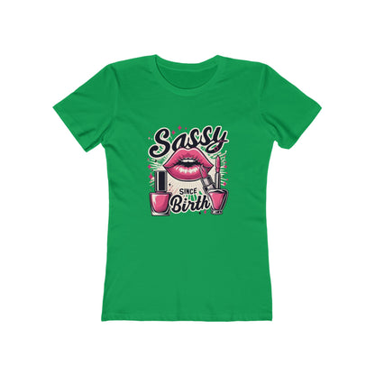 Sassy Since Birth - The Boyfriend Tee for Women - Creatively Designed Shop