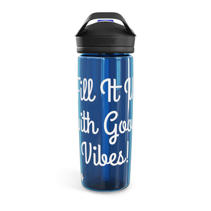 "Fill It Up With Good Vibes" - CamelBak Eddy®  Water Bottle, 20oz\25oz