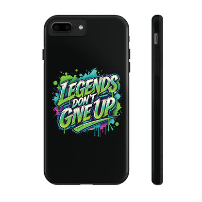 Legends Don't Give Up - Tough Phone Cases