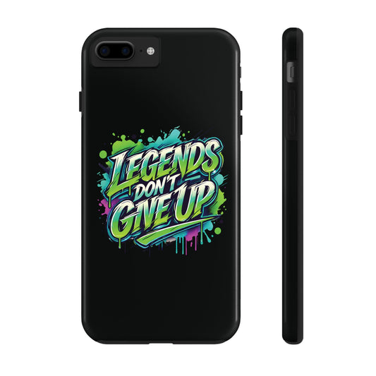 Legends Don't Give Up - Tough Phone Cases