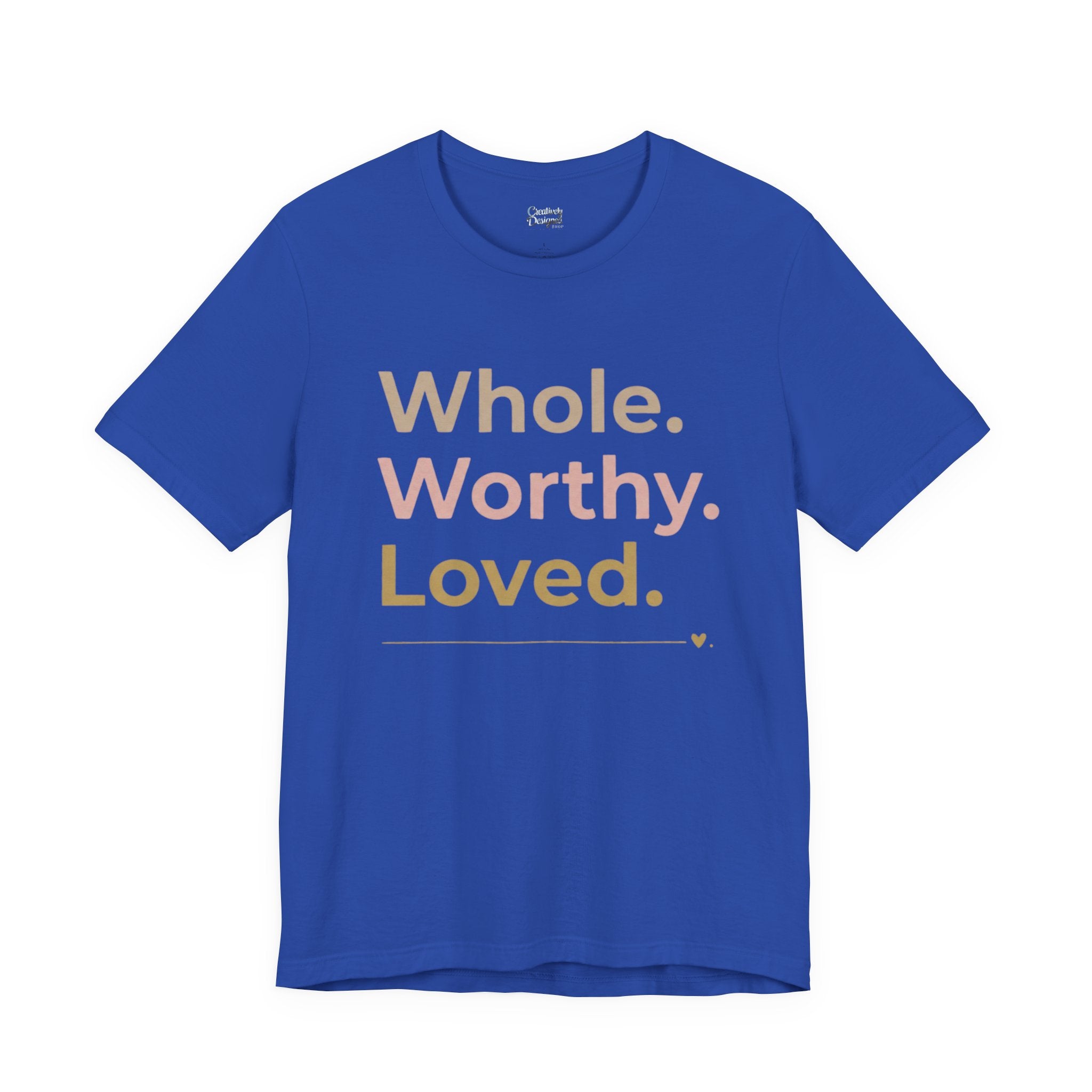 Whole. Worthy. Loved. – Unisex Tee