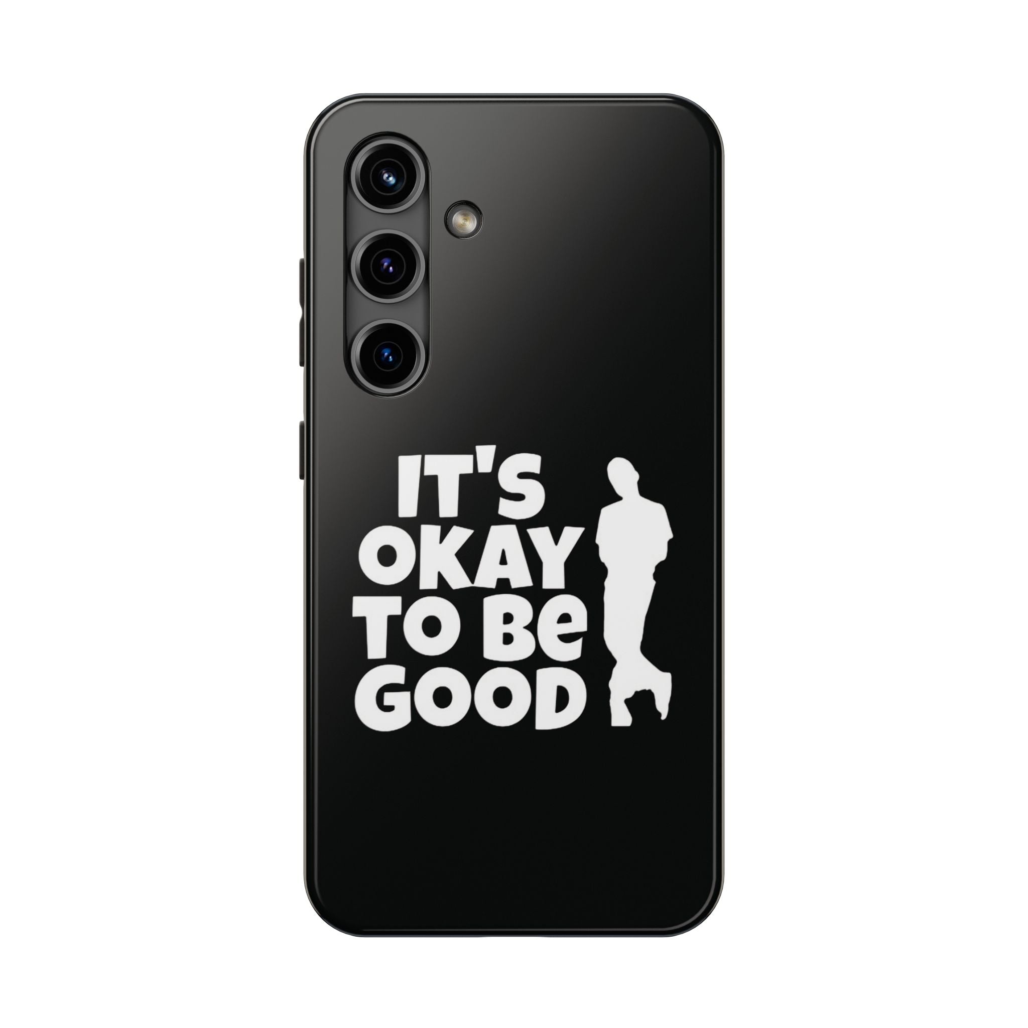 It's Okay To Be Good - Tough Phone Cases