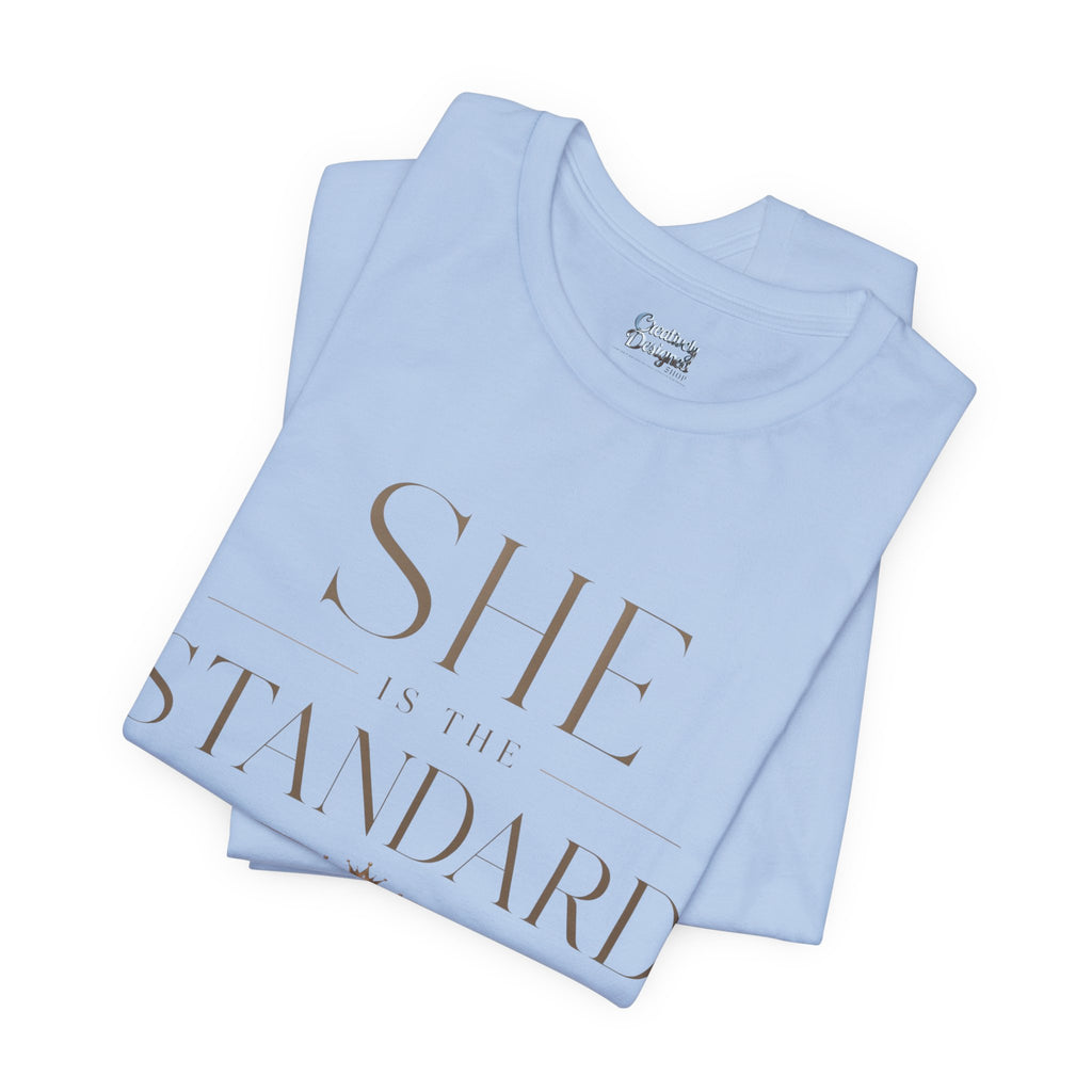 SHE is the STANDARD - Jersey Short Sleeve Tee