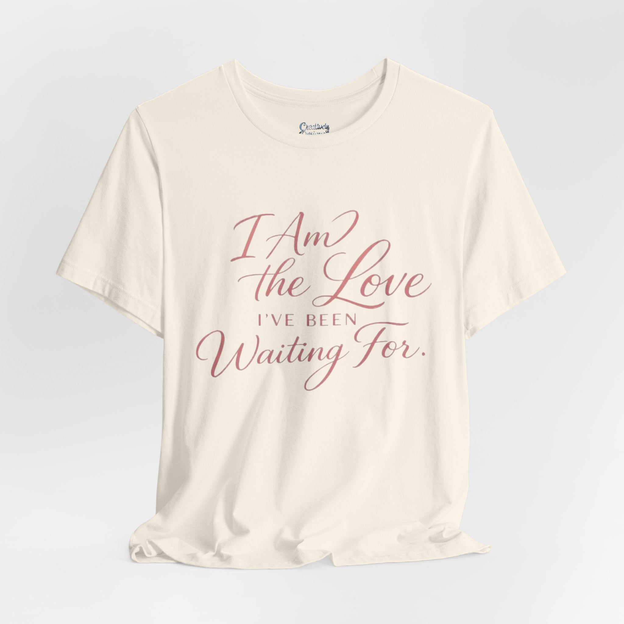 I Am the Love I’ve Been Waiting For – Unisex Tee