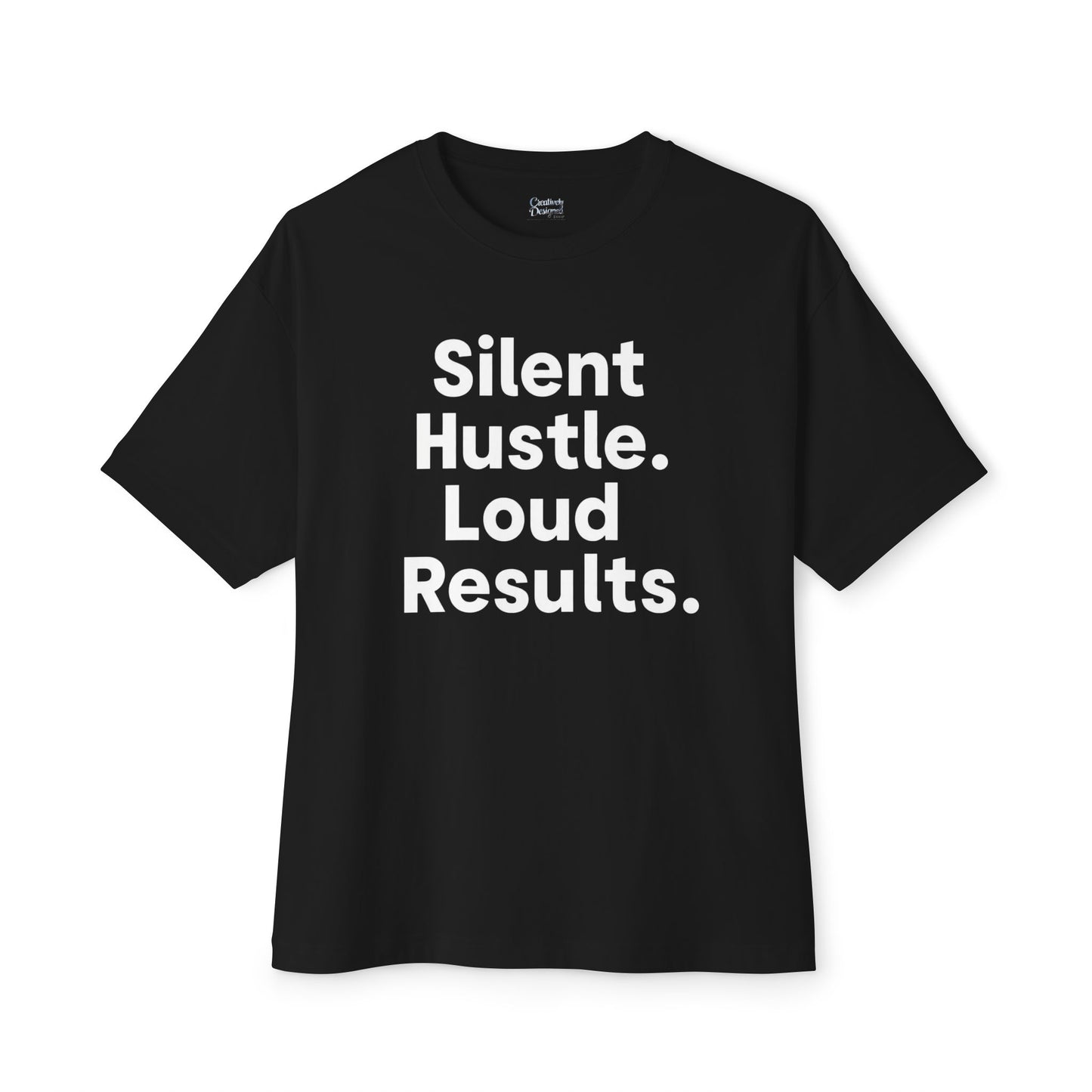 Silent Hustle. Loud Results. - Unisex Oversized Boxy Tee
