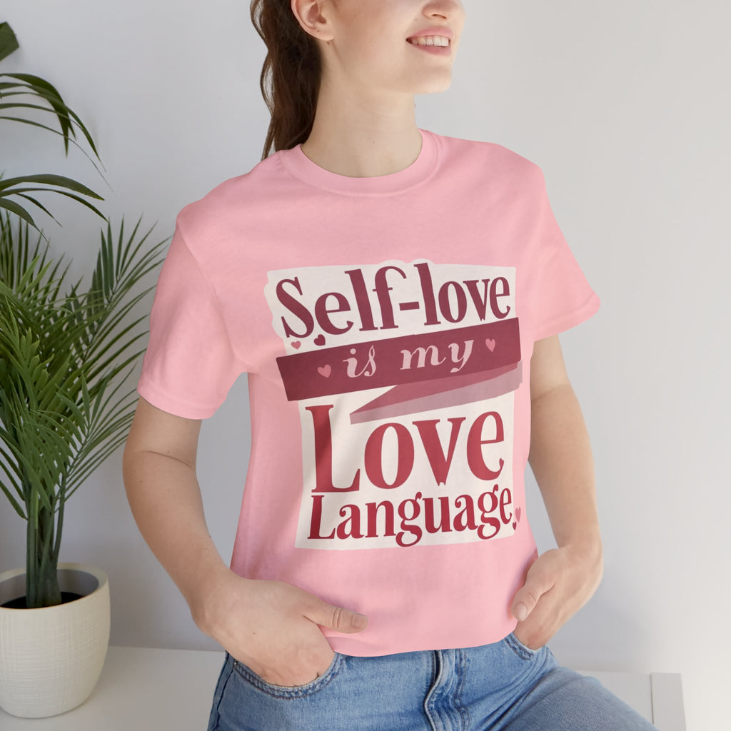 Self-Love Is My Love Language – Unisex Tee
