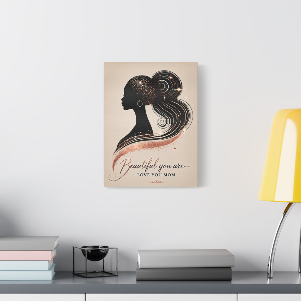 Beautiful You Are – Love You Mom - Matte Canvas Wall Art