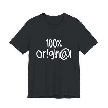 100% Or!g!n@l - Unisex Jersey Short Sleeve Tee