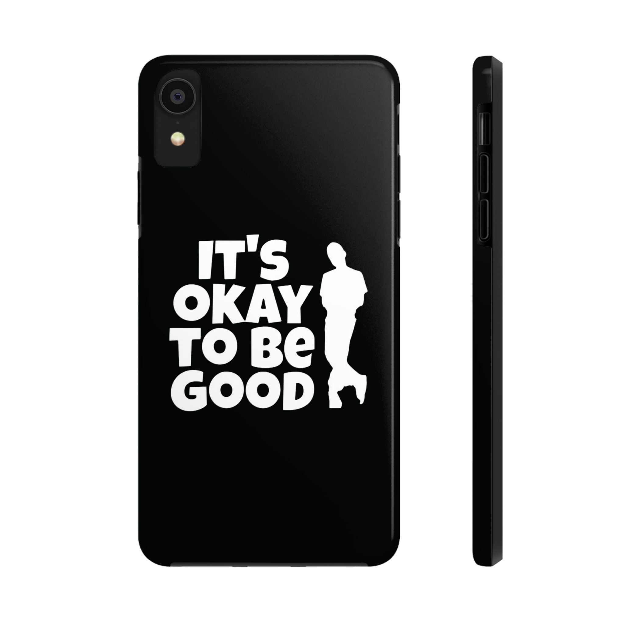 It's Okay To Be Good - Tough Phone Cases