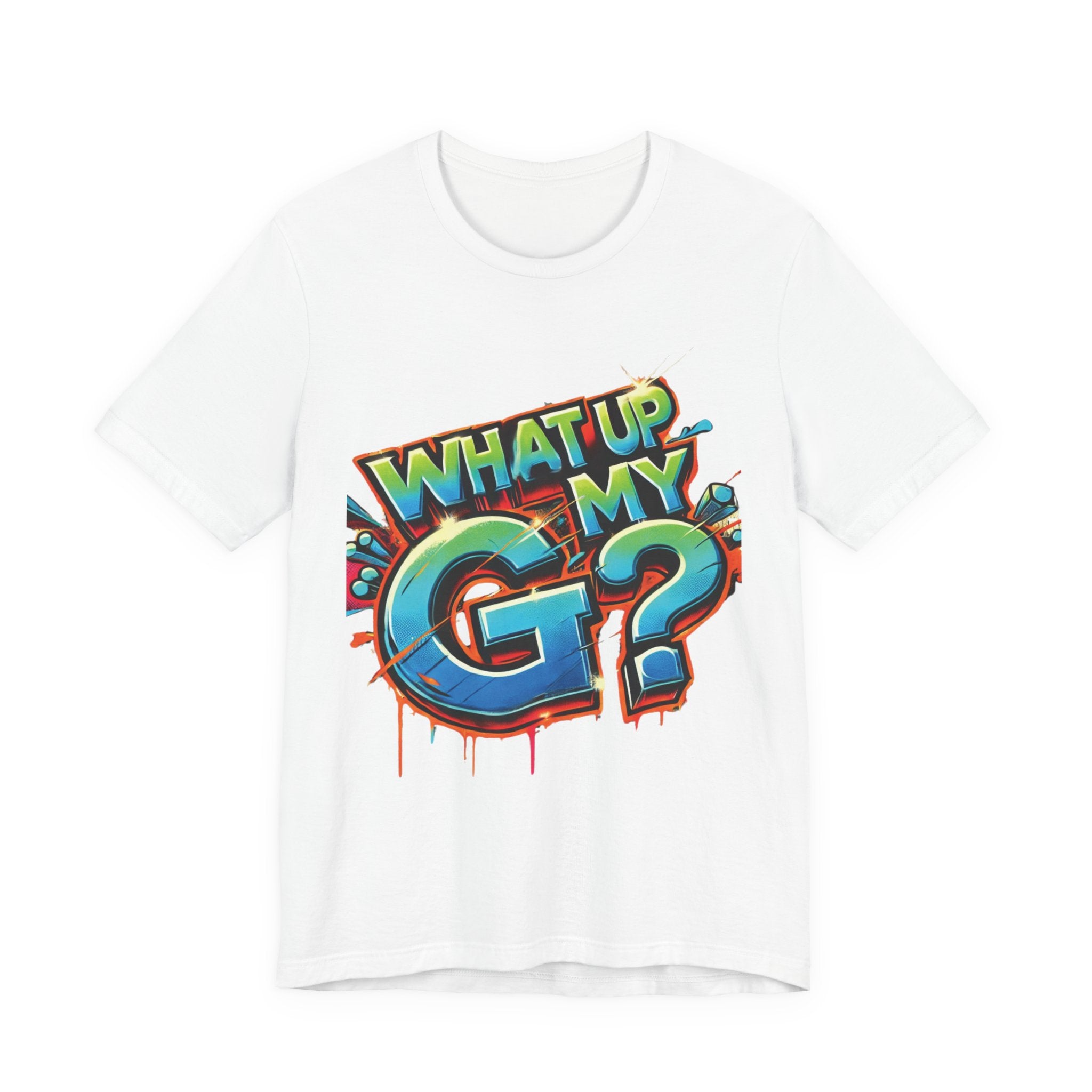 "What Up My G?" - Unisex Jersey Short Sleeve Tee
