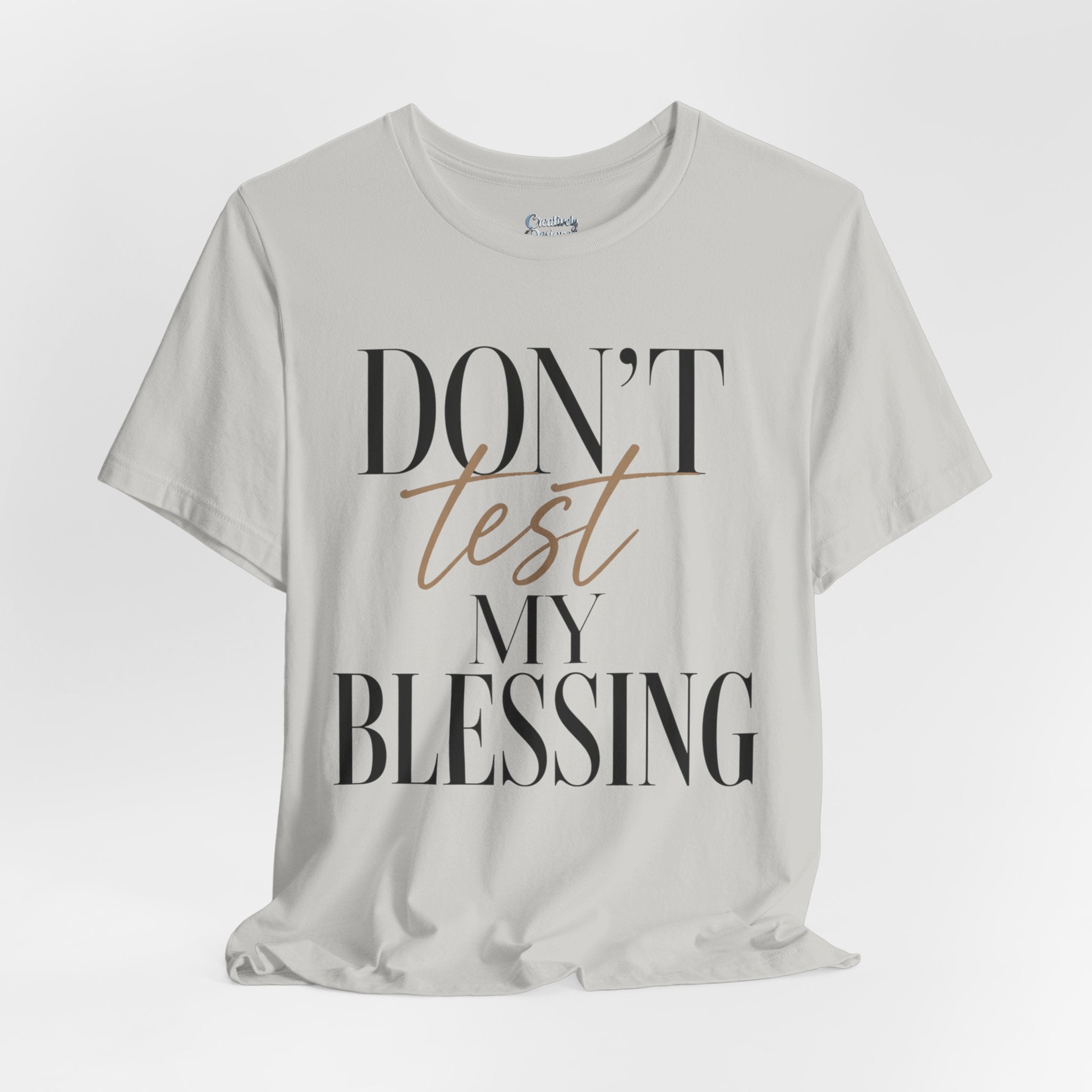 Don’t Test My Blessing Tee - Jersey Short Sleeve Tee