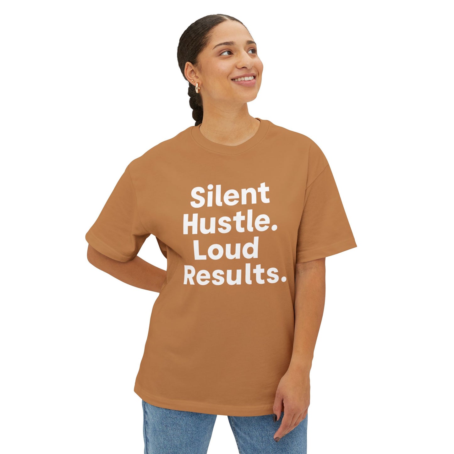 Silent Hustle. Loud Results. - Unisex Oversized Boxy Tee