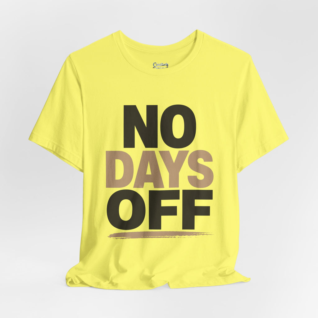 No Days Off - Jersey Short Sleeve Tee