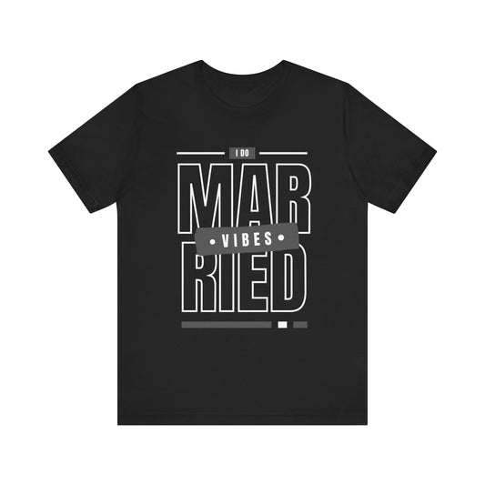 Married Vibes - Unisex Jersey Short Sleeve Tee