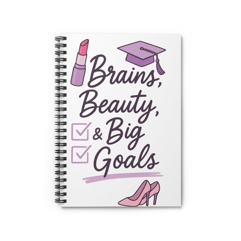 Brains, Beauty & Big Goals - Spiral Notebook