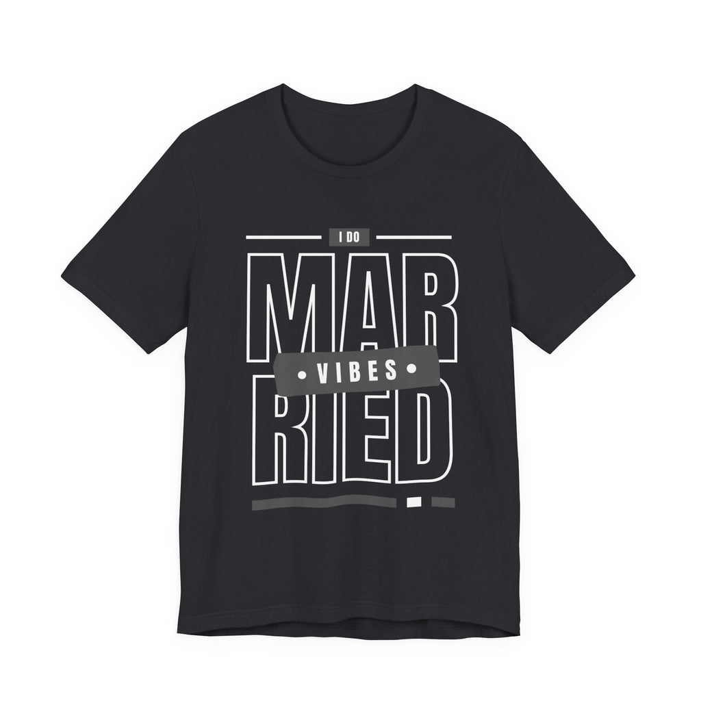 Married Vibes - Unisex Jersey Short Sleeve Tee