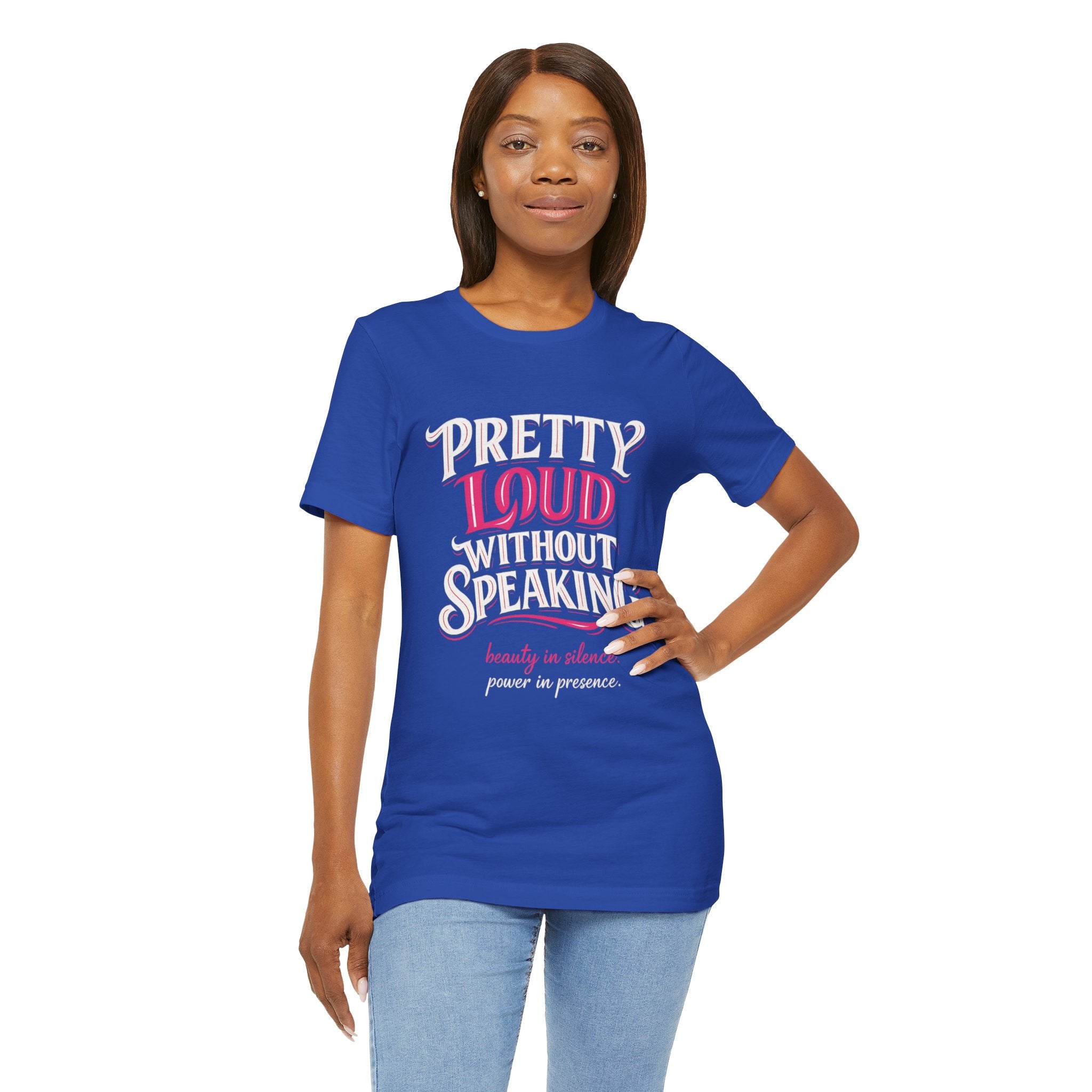 Pretty Loud Without Speaking - Jersey Short Sleeve Tee