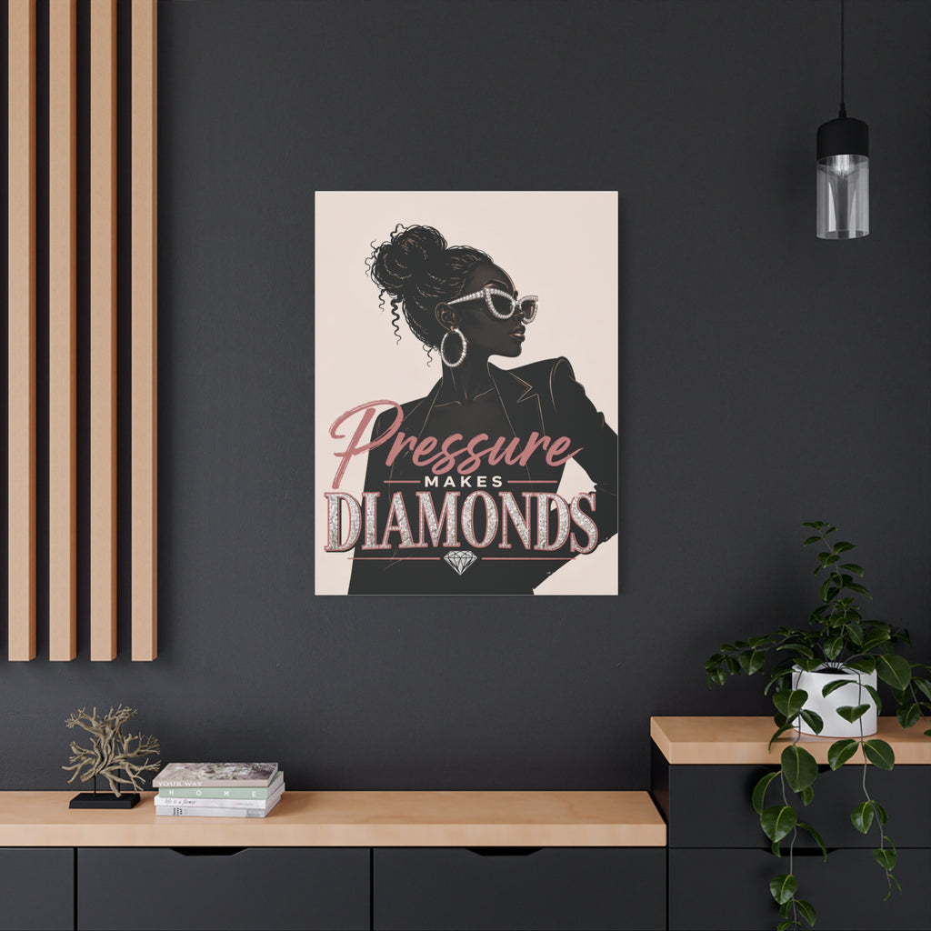 Pressure Makes Diamonds - Matte Canvas Wall Art