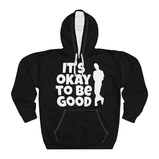 It's Okay To Be Good - Unisex Pullover Hoodie (AOP)