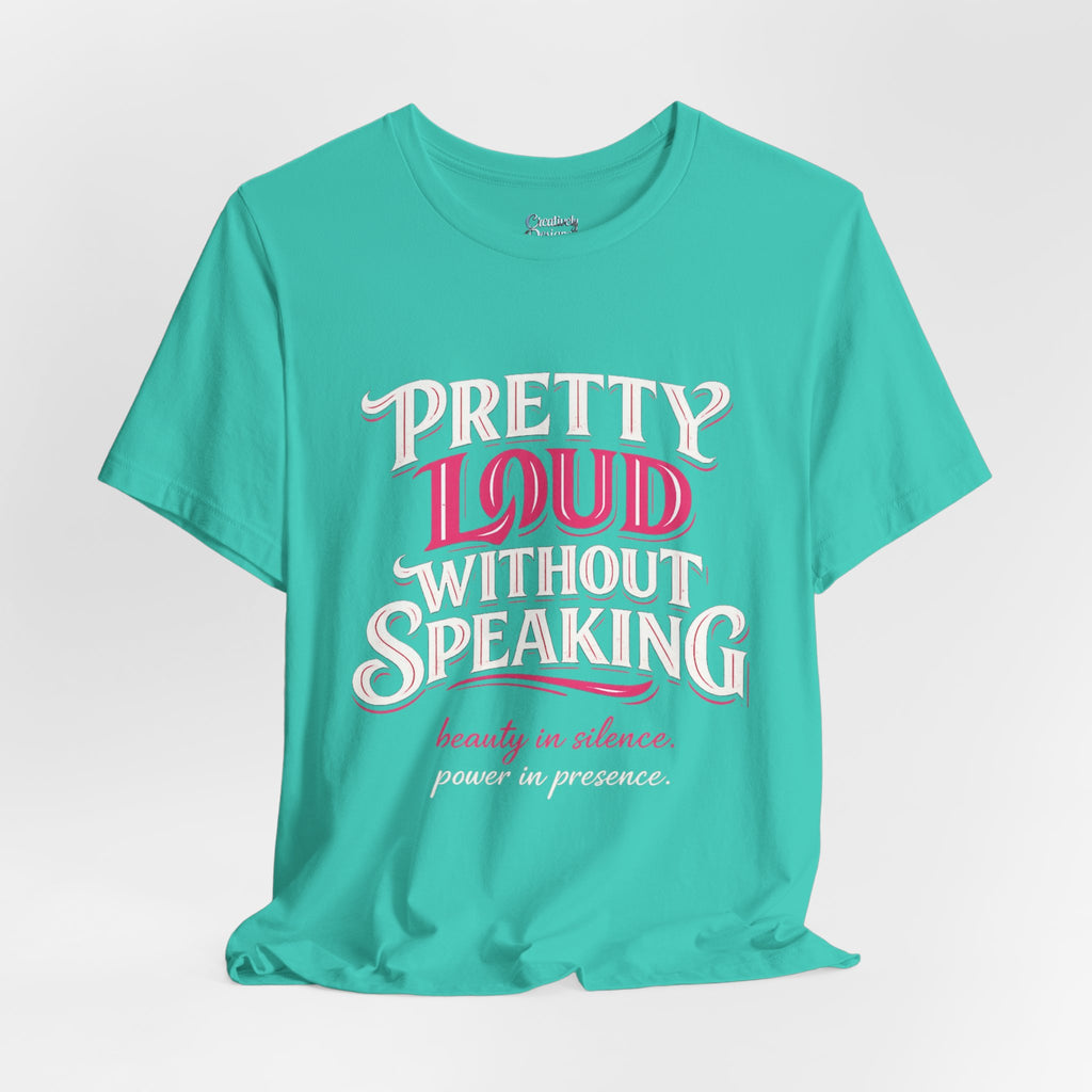 Pretty Loud Without Speaking - Jersey Short Sleeve Tee