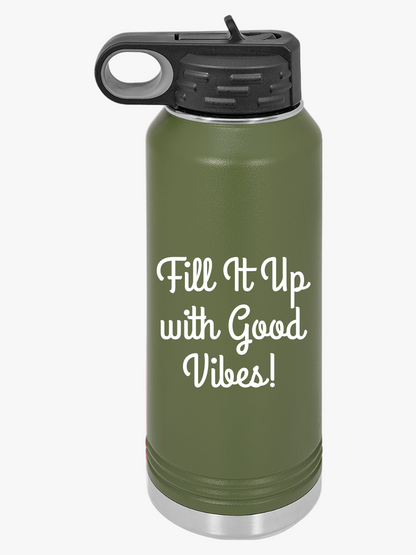 Fill It Up With Good Vibes - Water Bottle, 20oz - Creatively Designed Shop