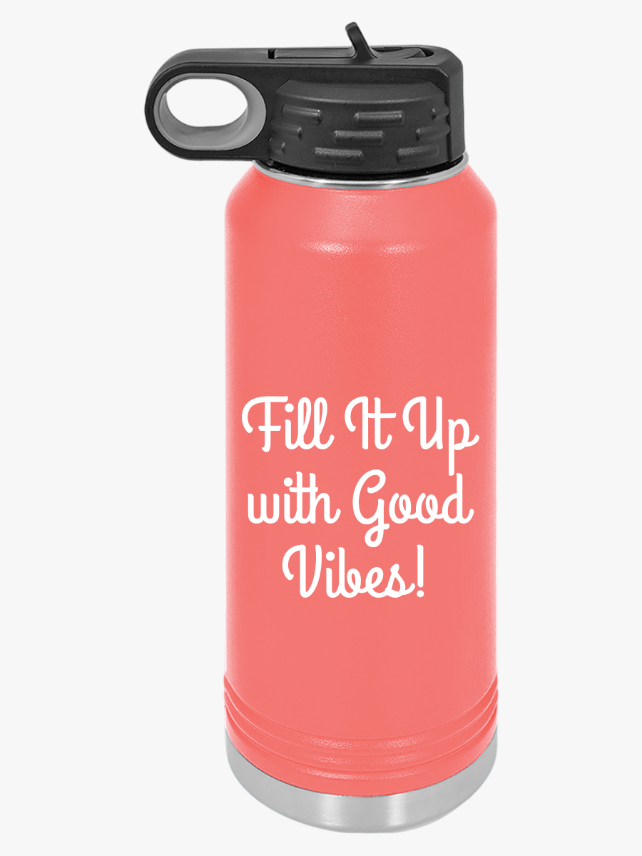 Fill It Up With Good Vibes - Water Bottle, 20oz - Creatively Designed Shop