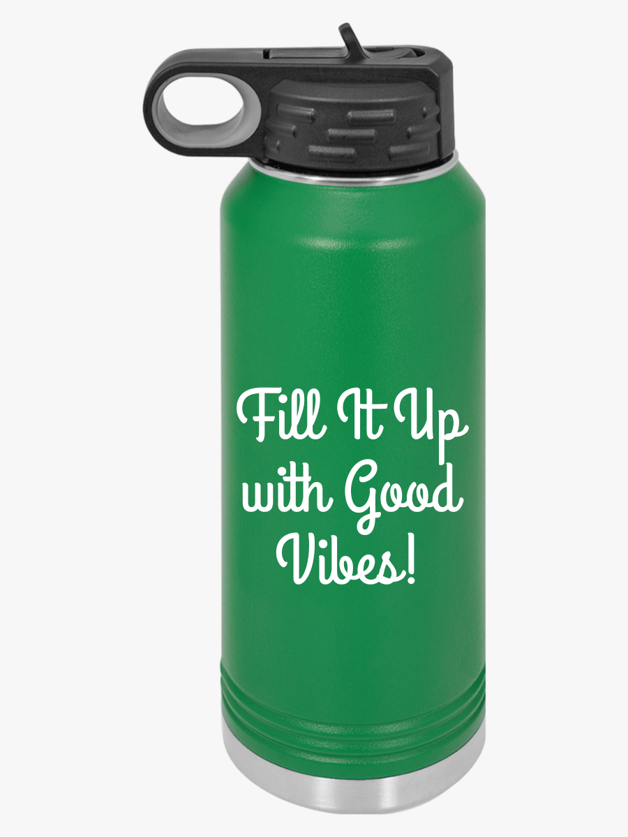 Fill It Up With Good Vibes - Water Bottle, 20oz - Creatively Designed Shop