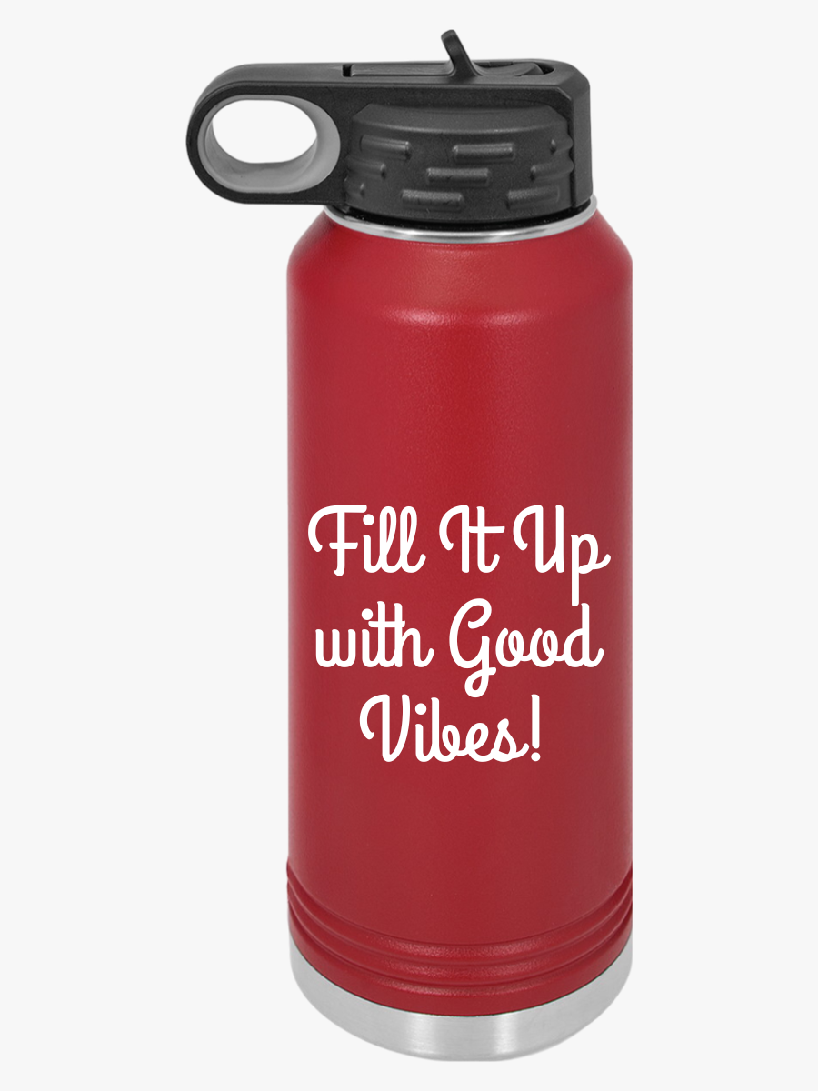 Fill It Up With Good Vibes - Water Bottle, 20oz - Creatively Designed Shop