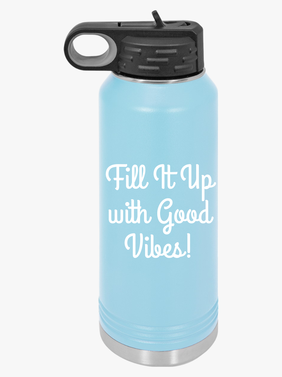 "Fit It Up With Good Vibes"  - Water Bottle, 32oz