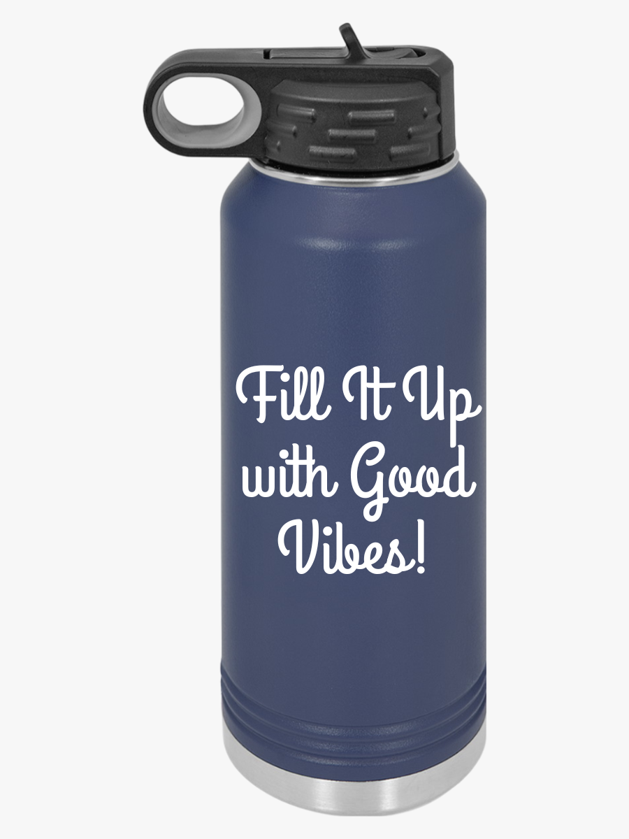 "Fit It Up With Good Vibes"  - Water Bottle, 32oz