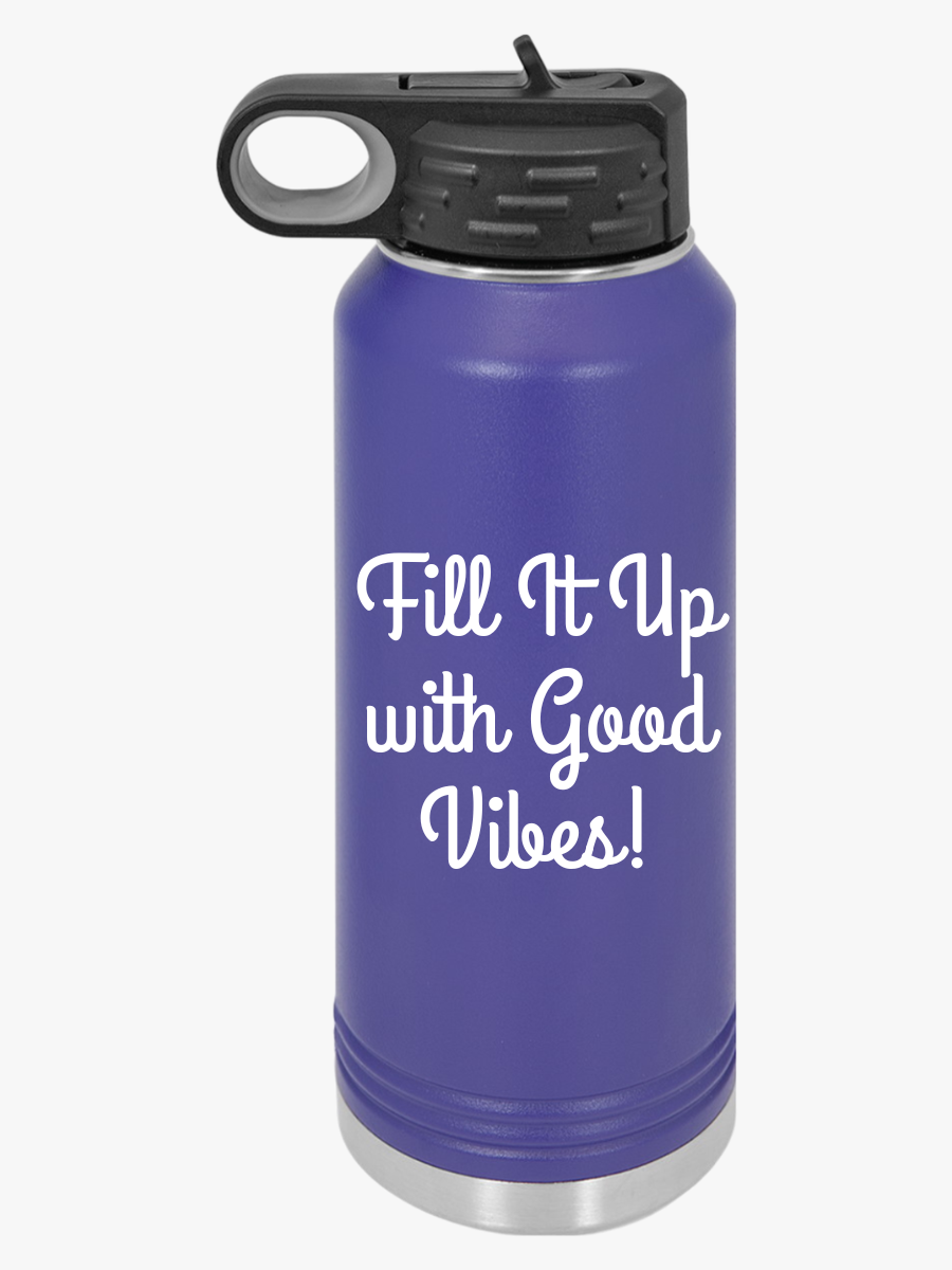 "Fit It Up With Good Vibes"  - Water Bottle, 32oz