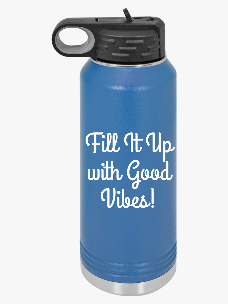 "Fit It Up With Good Vibes"  - Water Bottle, 32oz