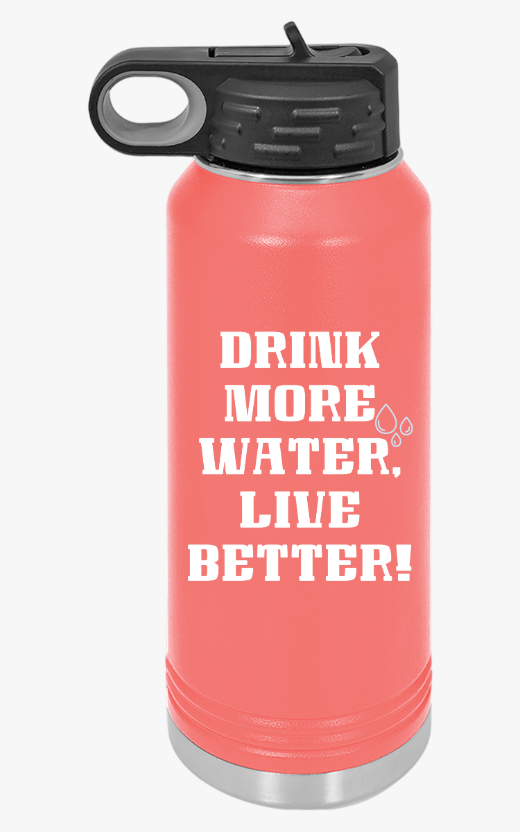 "Drink More Water, Live Better" - Water Bottle, 20oz
