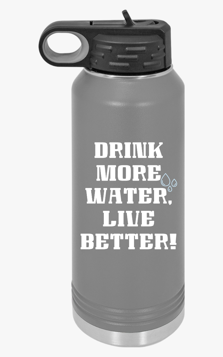 "Drink More Water, Live Better" - Water Bottle, 20oz