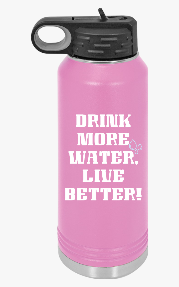 "Drink More Water, Live Better" - Water Bottle, 20oz
