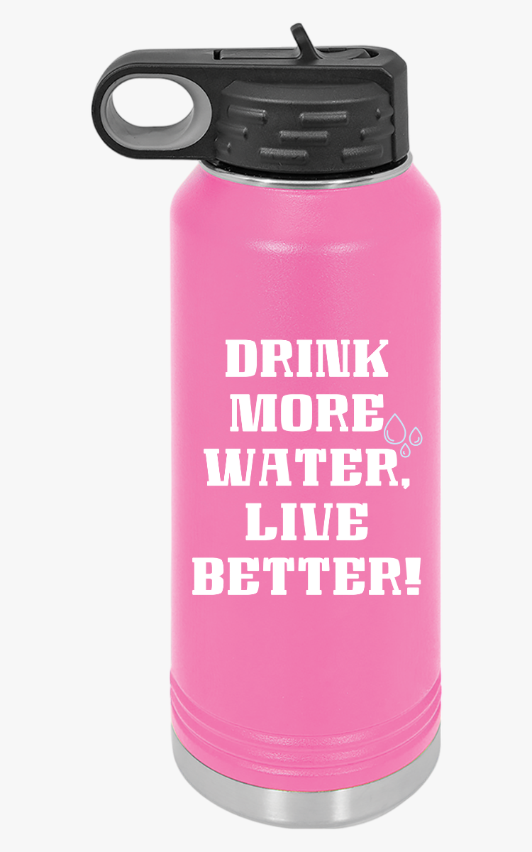 "Drink More Water, Live Better" - Water Bottle, 20oz