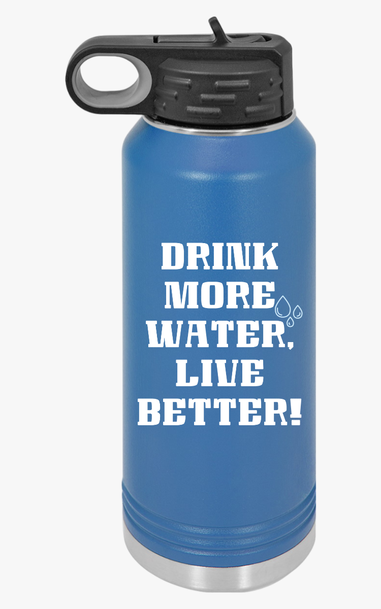 "Drink More Water, Live Better" - Water Bottle, 20oz