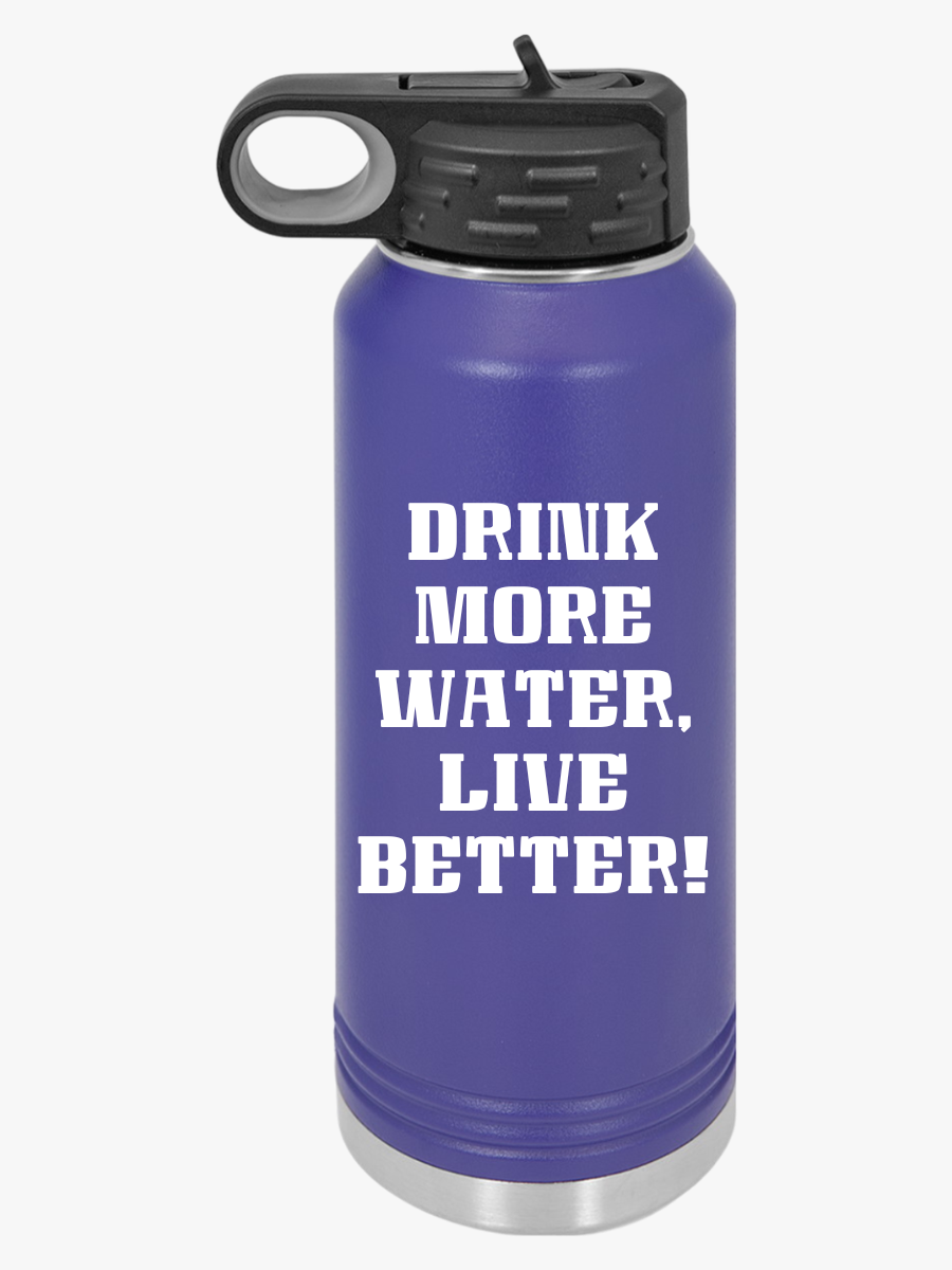 "Drink More Water, Live Better"  - Water Bottle, 32oz