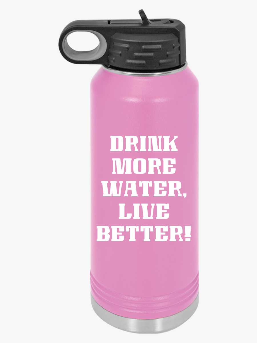 "Drink More Water, Live Better"  - Water Bottle, 32oz