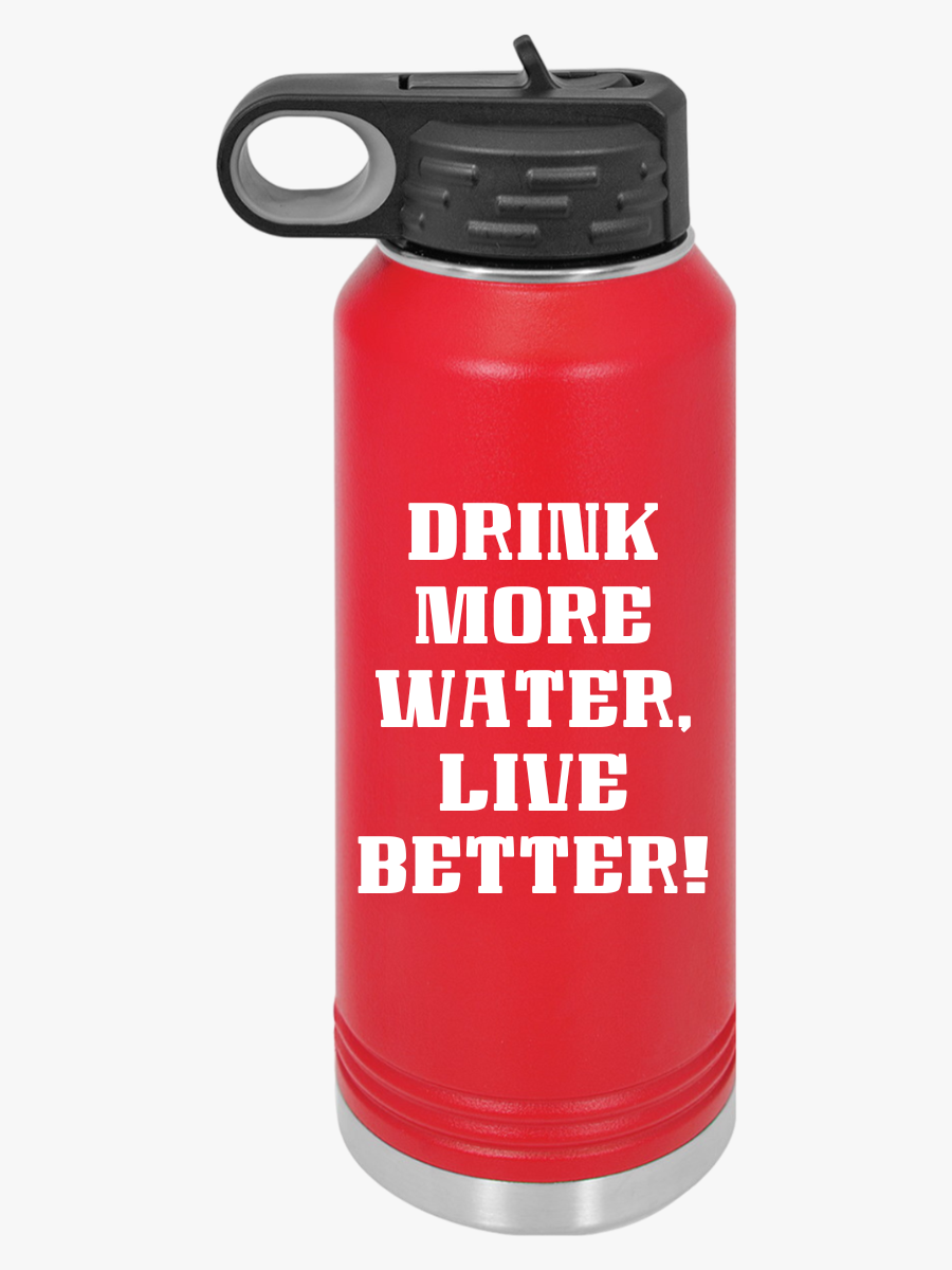 "Drink More Water, Live Better"  - Water Bottle, 32oz