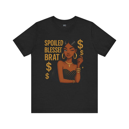 Spoiled, Blessed Brat - Unisex Jersey Short Sleeve Tee