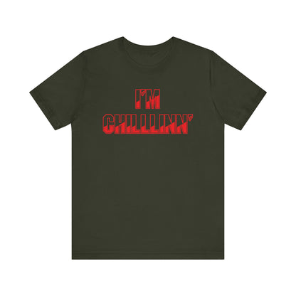 "I'M CHILLLINN" (Red) - Unisex Jersey Short Sleeve Tee