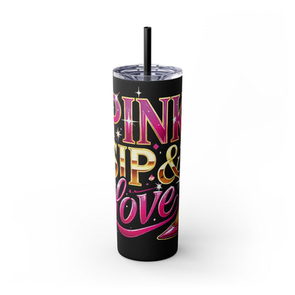 Pink, Sip & Love - Skinny Tumbler with Straw, 20oz - Creatively Designed Shop