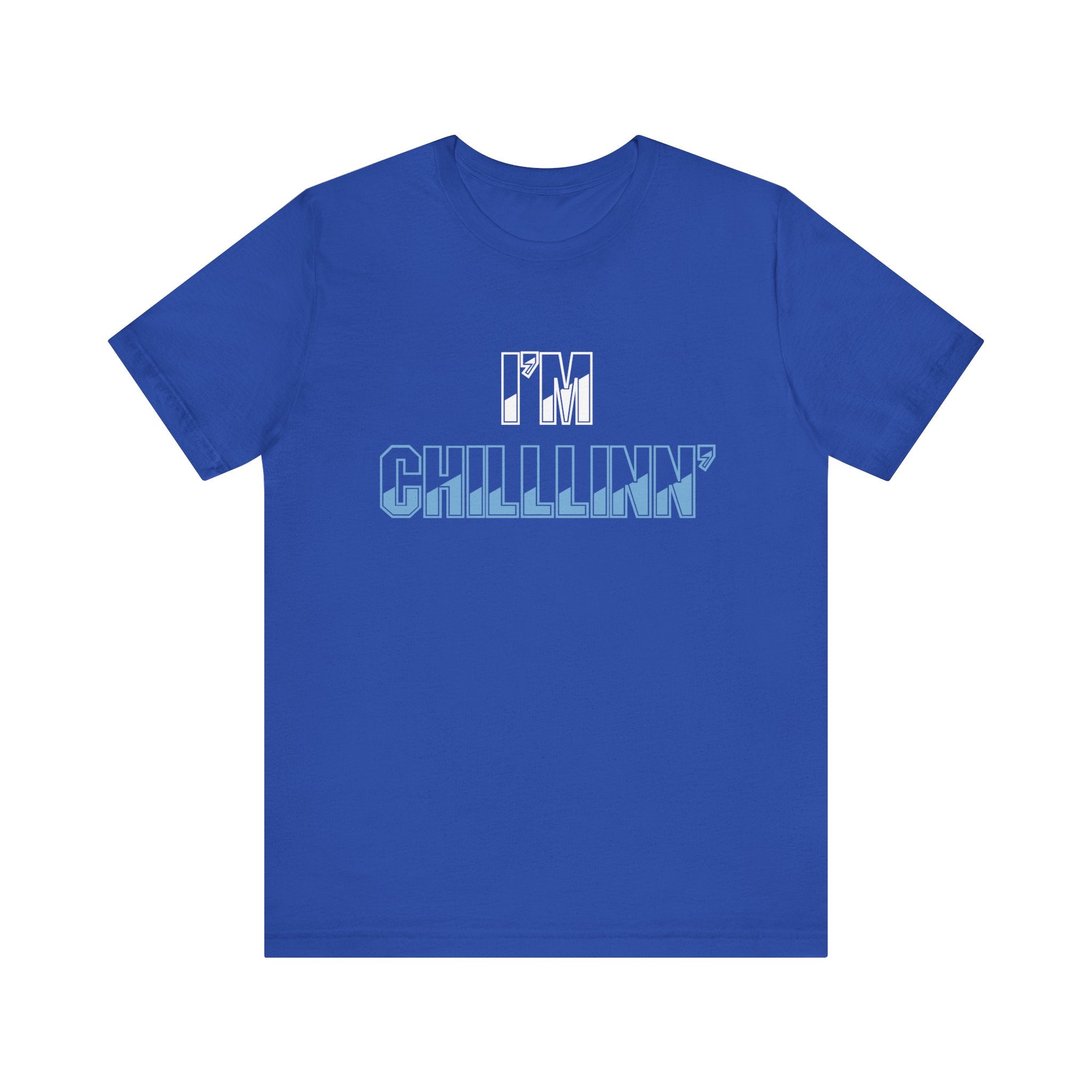 "I'M CHILLLINN" (Blue) - Unisex Jersey Short Sleeve Tee