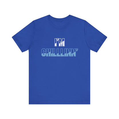 "I'M CHILLLINN" (Blue) - Unisex Jersey Short Sleeve Tee
