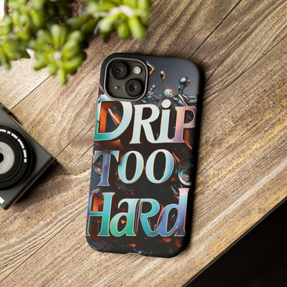 "Drip Too Hard" - Tough Cases